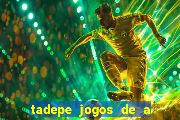 tadepe jogos de a  o